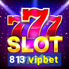 813 vipbet